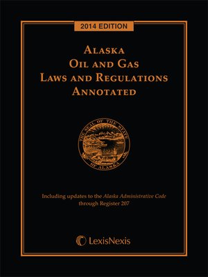 cover image of Alaska Oil and Gas Laws and Regulations Annotated
